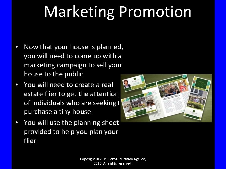 Marketing Promotion • Now that your house is planned, you will need to come
