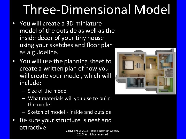 Three-Dimensional Model • You will create a 3 D miniature model of the outside