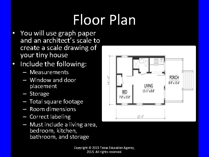Floor Plan • You will use graph paper and an architect’s scale to create