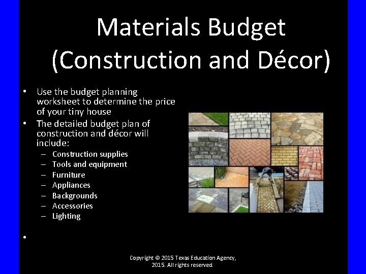 Materials Budget (Construction and Décor) • Use the budget planning worksheet to determine the
