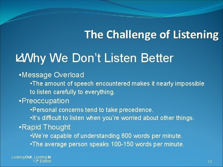 The Challenge of Listening åWhy We Don’t Listen Better • Message Overload • The