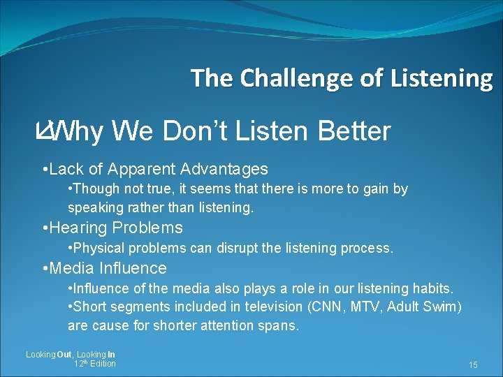 The Challenge of Listening åWhy We Don’t Listen Better • Lack of Apparent Advantages