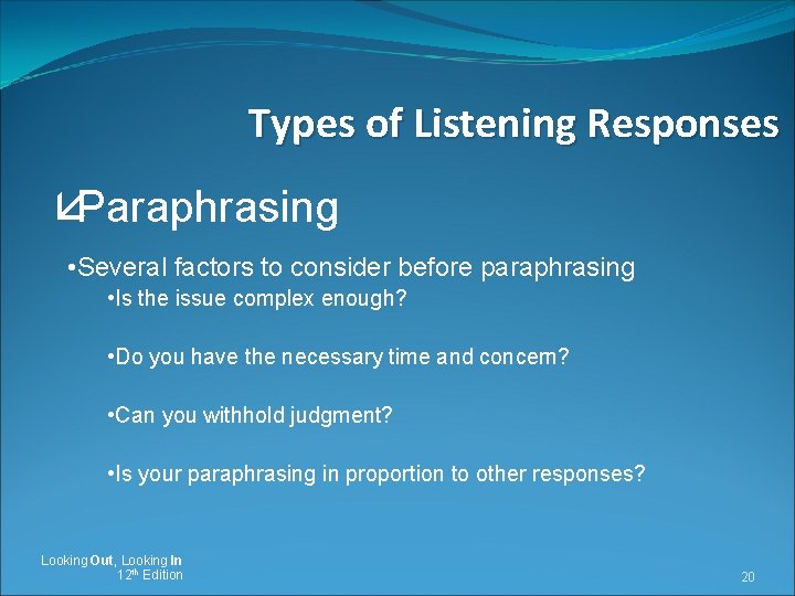 Types of Listening Responses åParaphrasing • Several factors to consider before paraphrasing • Is