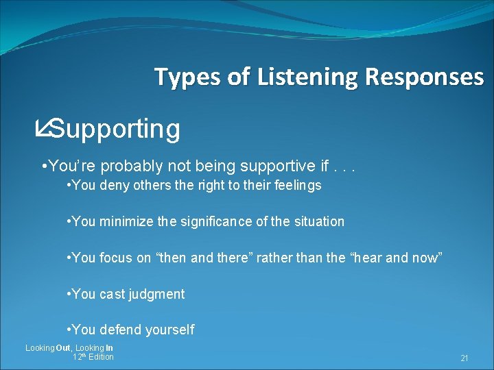 Types of Listening Responses åSupporting • You’re probably not being supportive if. . .