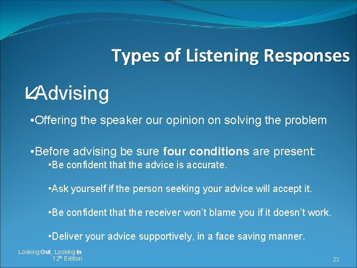 Types of Listening Responses åAdvising • Offering the speaker our opinion on solving the