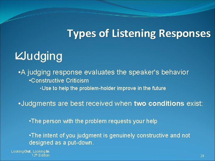 Types of Listening Responses åJudging • A judging response evaluates the speaker's behavior •