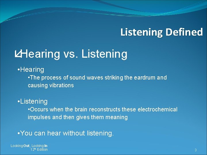 Listening Defined åHearing vs. Listening • Hearing • The process of sound waves striking