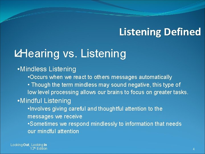 Listening Defined åHearing vs. Listening • Mindless Listening • Occurs when we react to