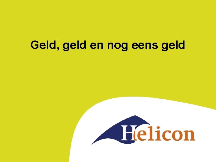 Geld, geld en nog eens geld 