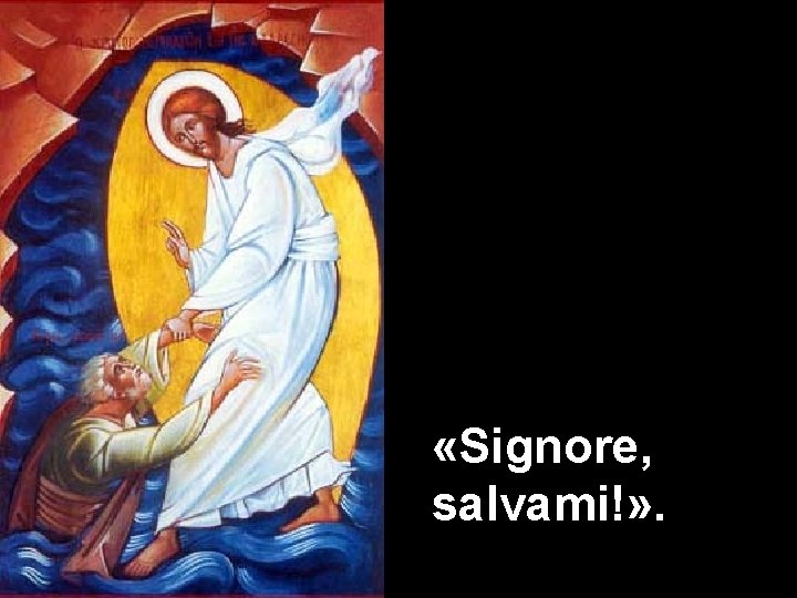  «Signore, salvami!» . 