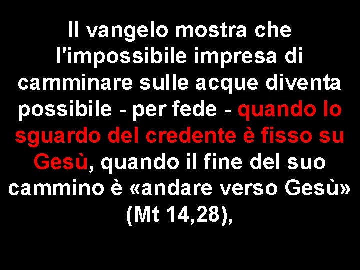 Il vangelo mostra che l'impossibile impresa di camminare sulle acque diventa possibile - per