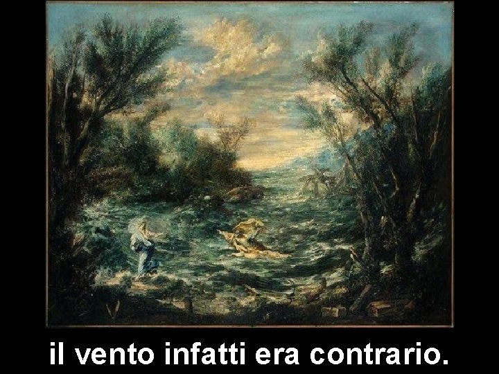 il vento infatti era contrario. 