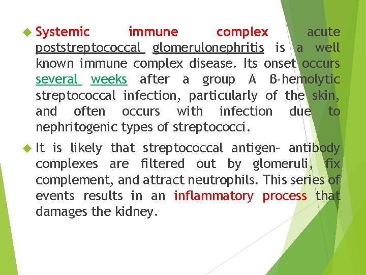  Systemic immune complex acute poststreptococcal glomerulonephritis is a well known immune complex disease.