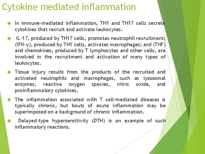 Cytokine mediated inflammation In immune-mediated inflammation, TH 1 and TH 17 cells secrete cytokines