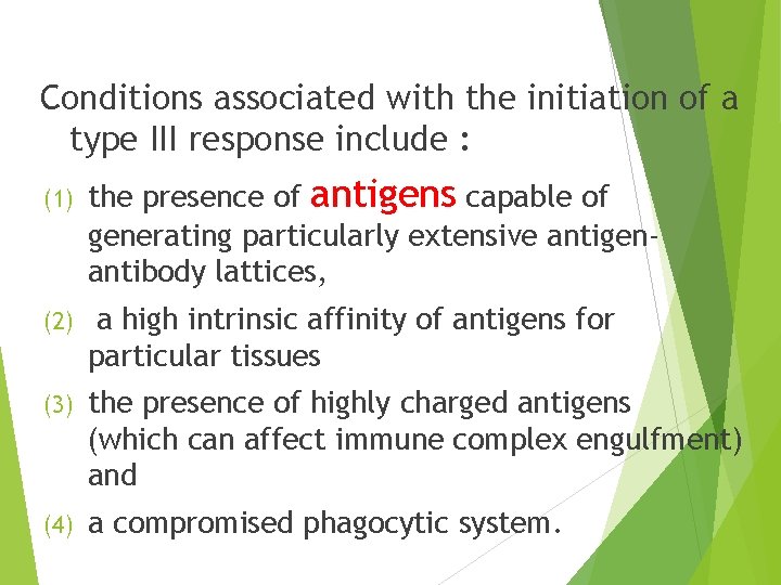 Conditions associated with the initiation of a type III response include : (1) the