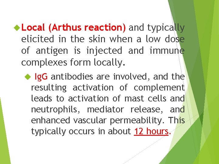  Local (Arthus reaction) and typically elicited in the skin when a low dose