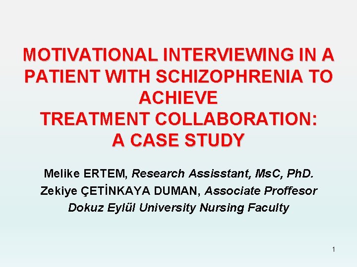 MOTIVATIONAL INTERVIEWING IN A PATIENT WITH SCHIZOPHRENIA TO ACHIEVE TREATMENT COLLABORATION: A CASE STUDY