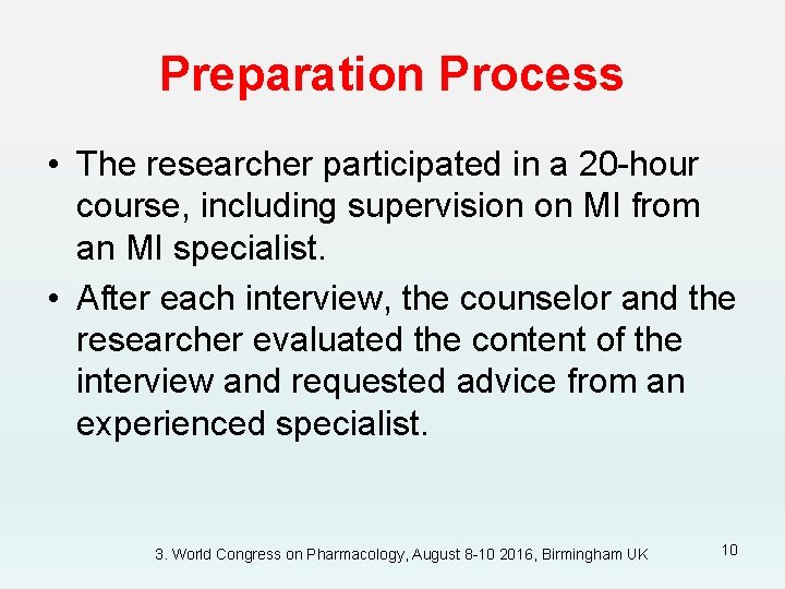 Preparation Process • The researcher participated in a 20 -hour course, including supervision on