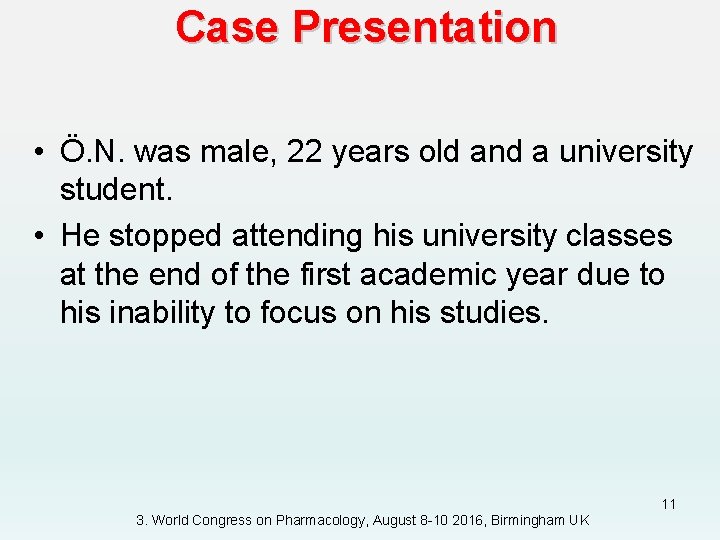 Case Presentation • Ö. N. was male, 22 years old and a university student.