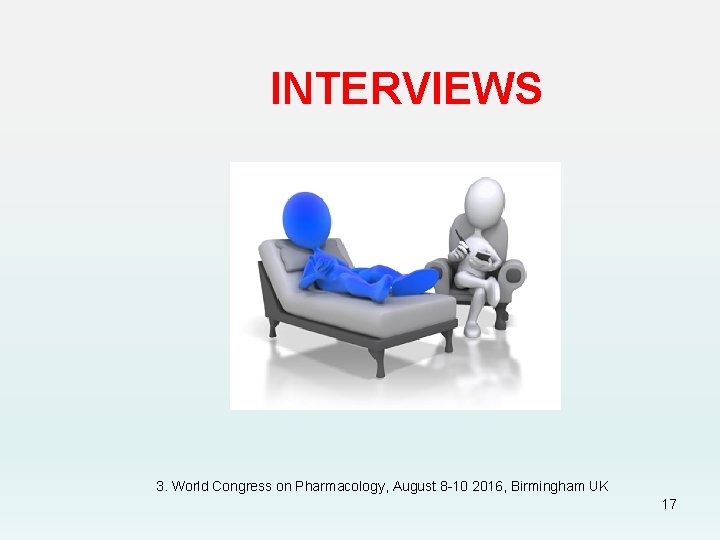 INTERVIEWS 3. World Congress on Pharmacology, August 8 -10 2016, Birmingham UK 17 