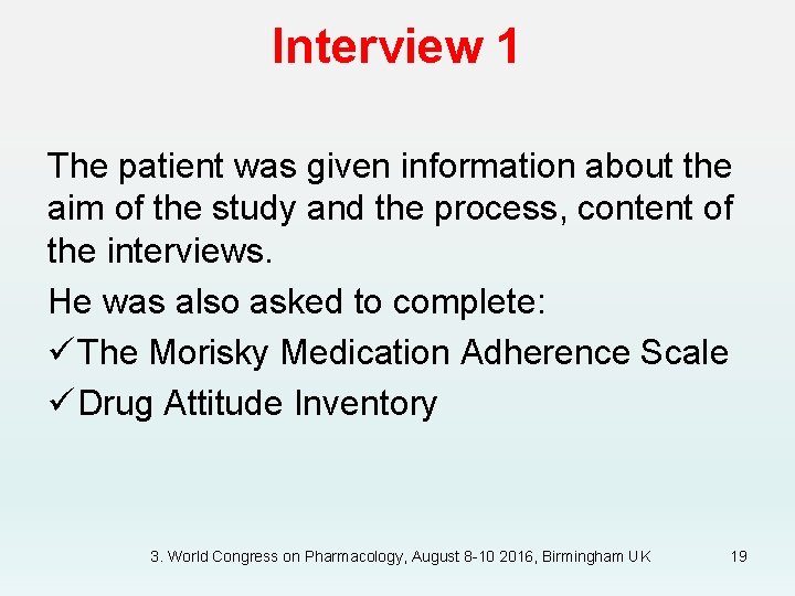 Interview 1 The patient was given information about the aim of the study and