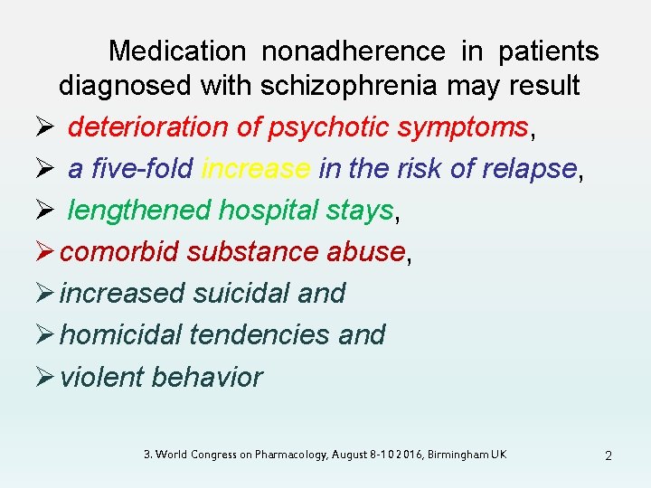 Medication nonadherence in patients diagnosed with schizophrenia may result Ø deterioration of psychotic symptoms,