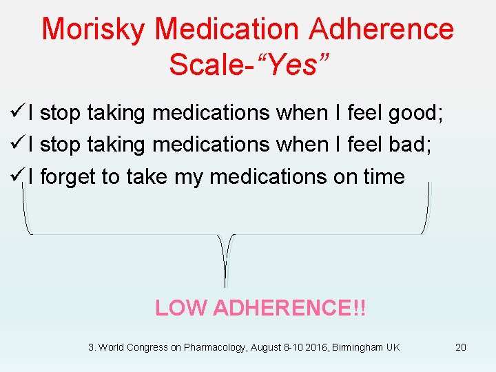 Morisky Medication Adherence Scale-“Yes” ü I stop taking medications when I feel good; ü