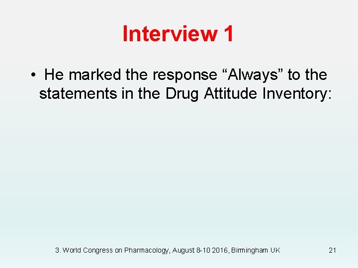 Interview 1 • He marked the response “Always” to the statements in the Drug