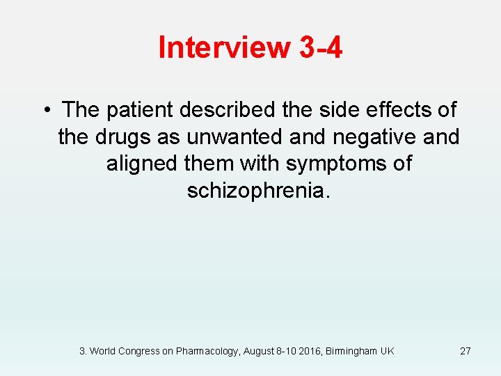 Interview 3 -4 • The patient described the side effects of the drugs as
