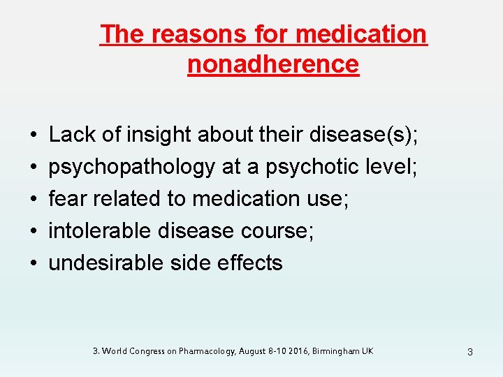 The reasons for medication nonadherence • • • Lack of insight about their disease(s);