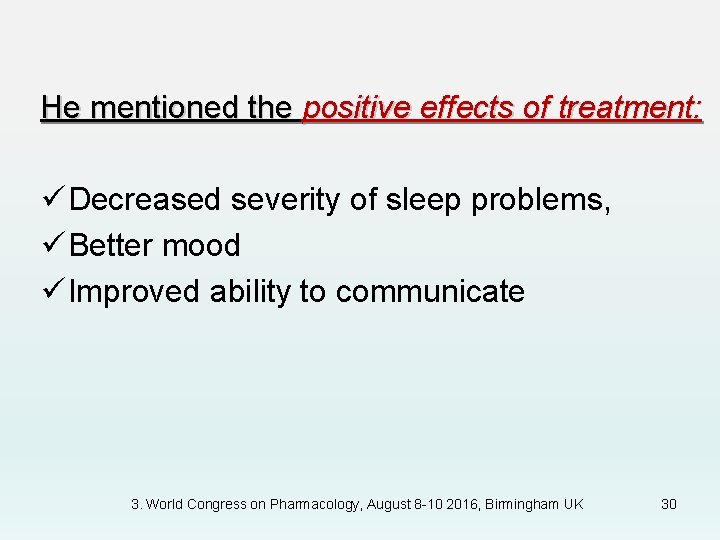 He mentioned the positive effects of treatment: ü Decreased severity of sleep problems, ü