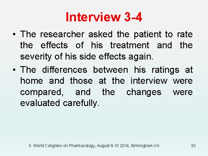 Interview 3 -4 • The researcher asked the patient to rate the effects of