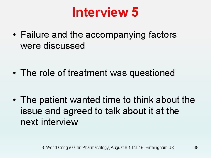 Interview 5 • Failure and the accompanying factors were discussed • The role of