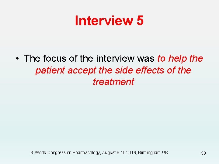 Interview 5 • The focus of the interview was to help the patient accept