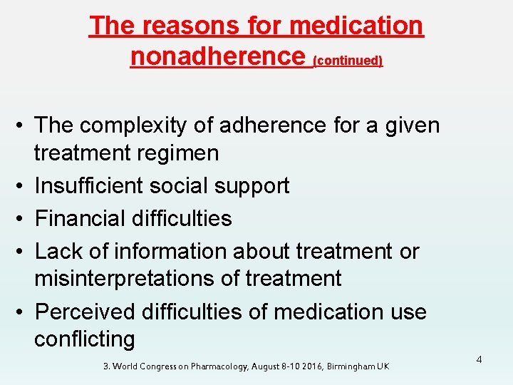 The reasons for medication nonadherence (continued) • The complexity of adherence for a given