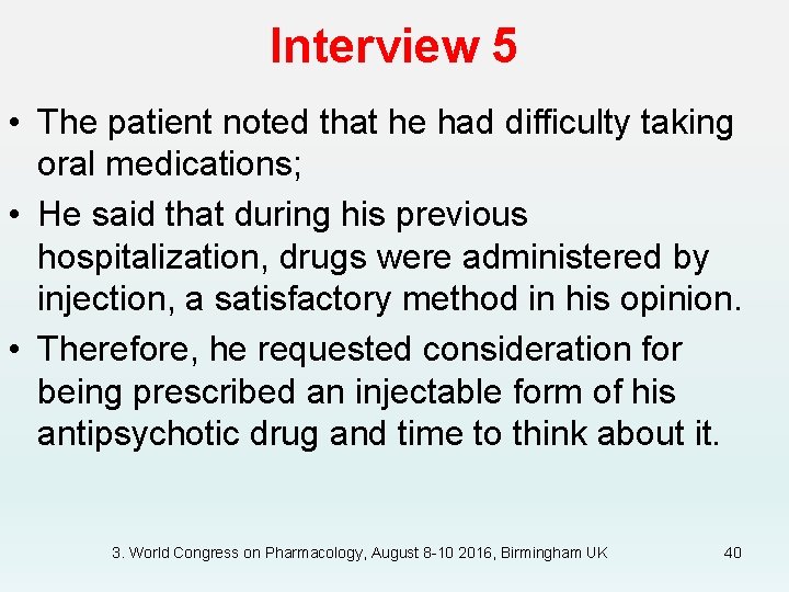 Interview 5 • The patient noted that he had difficulty taking oral medications; •