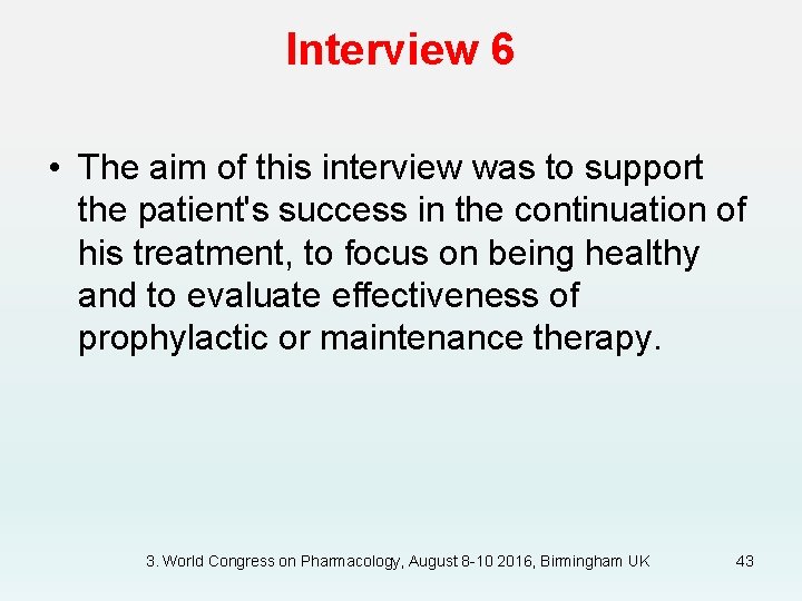 Interview 6 • The aim of this interview was to support the patient's success