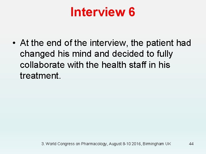 Interview 6 • At the end of the interview, the patient had changed his