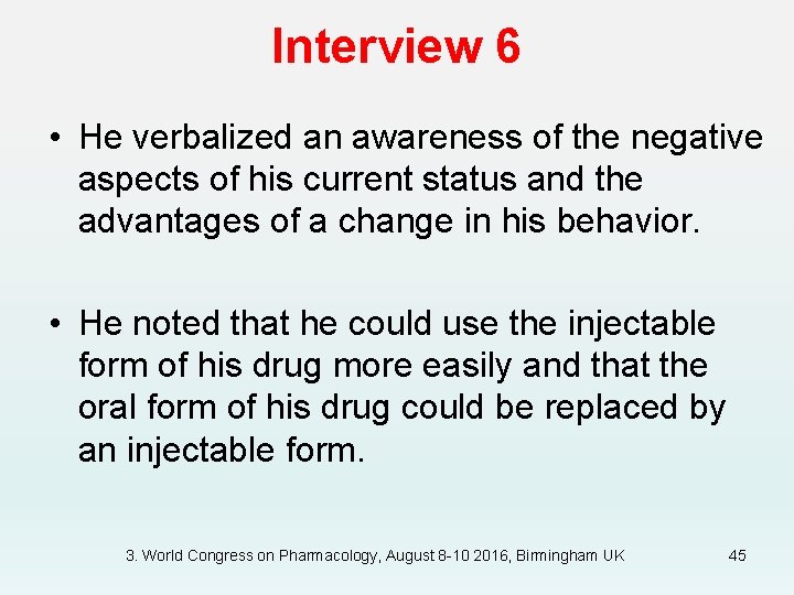 Interview 6 • He verbalized an awareness of the negative aspects of his current