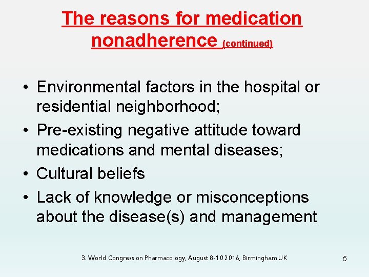 The reasons for medication nonadherence (continued) • Environmental factors in the hospital or residential