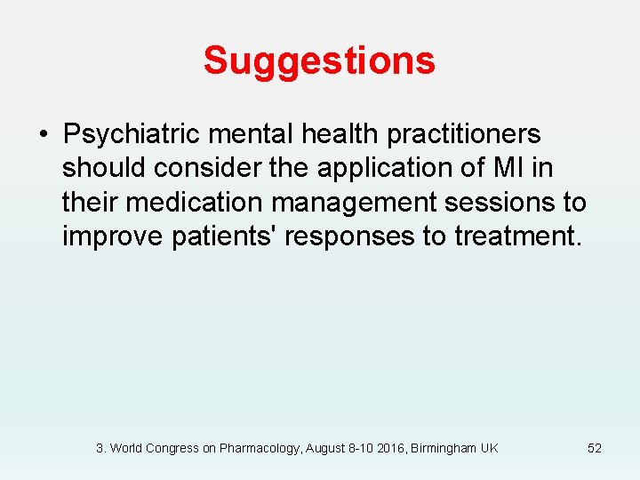 Suggestions • Psychiatric mental health practitioners should consider the application of MI in their