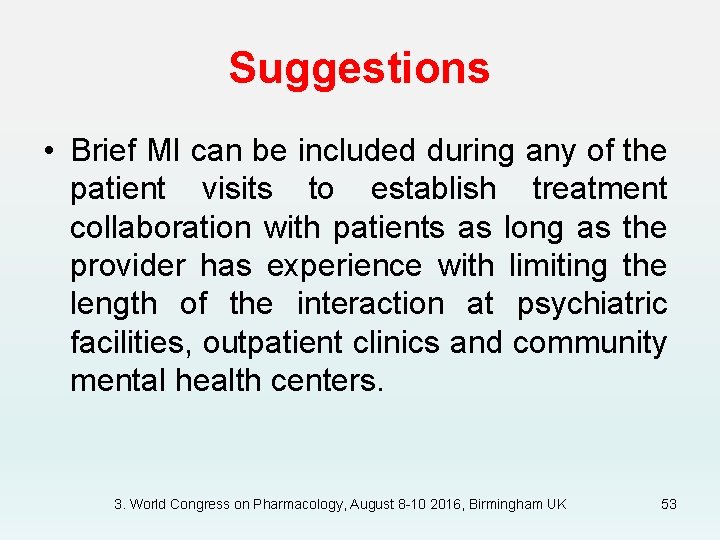 Suggestions • Brief MI can be included during any of the patient visits to