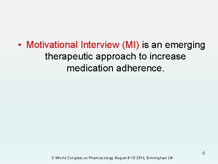  • Motivational Interview (MI) is an emerging therapeutic approach to increase medication adherence.