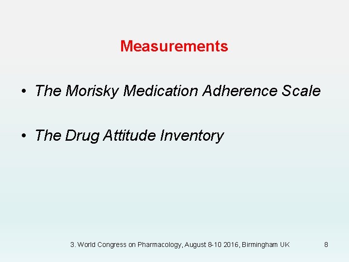 Measurements • The Morisky Medication Adherence Scale • The Drug Attitude Inventory 3. World