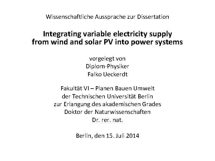 Wissenschaftliche Aussprache zur Dissertation Integrating variable electricity supply from wind and solar PV into