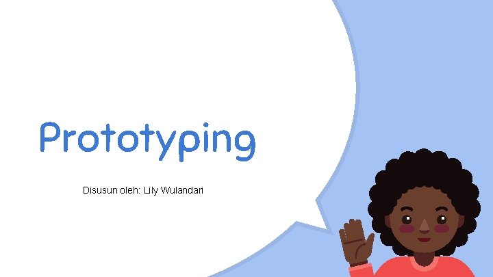 Prototyping Disusun oleh: Lily Wulandari 