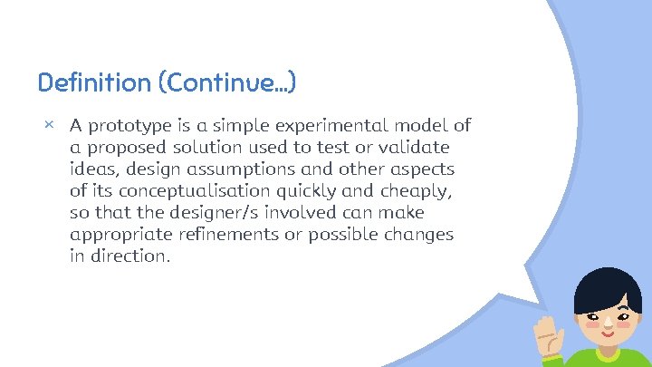 Definition (Continue. . . ) × A prototype is a simple experimental model of
