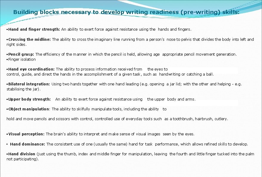 Building blocks necessary to develop writing readiness (pre-writing) skills: Hand finger strength: An ability Building blocks necessary to develop writing readiness (pre-writing) skills: Hand finger strength: An ability