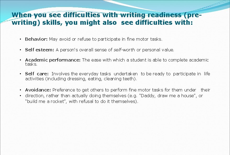 When you see difficulties with writing readiness (prewriting) skills, you might also see difficulties When you see difficulties with writing readiness (prewriting) skills, you might also see difficulties