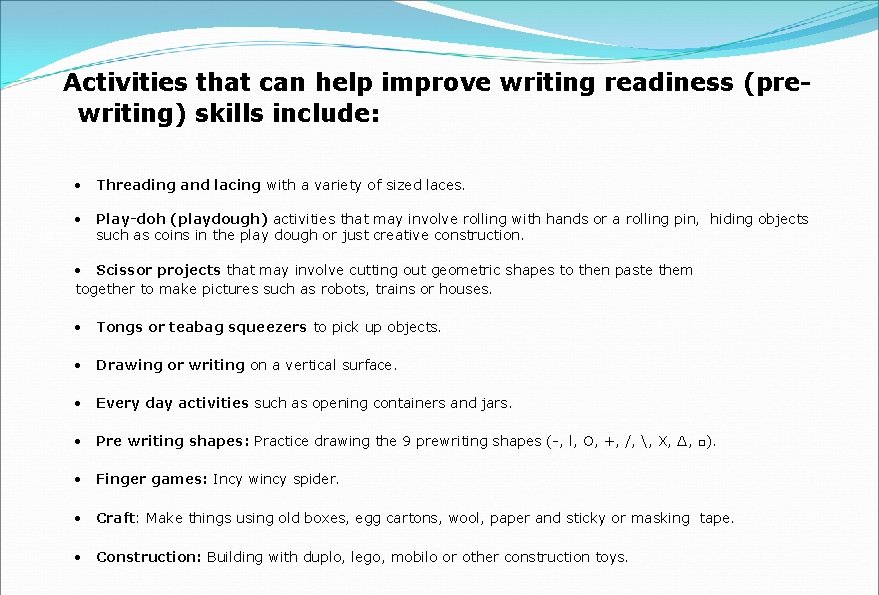 Activities that can help improve writing readiness (prewriting) skills include: Threading and lacing with Activities that can help improve writing readiness (prewriting) skills include: Threading and lacing with